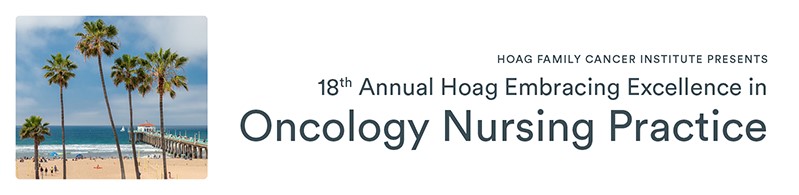 18th Annual Hoag Embracing Excellence in Oncology Nursing Practice Banner